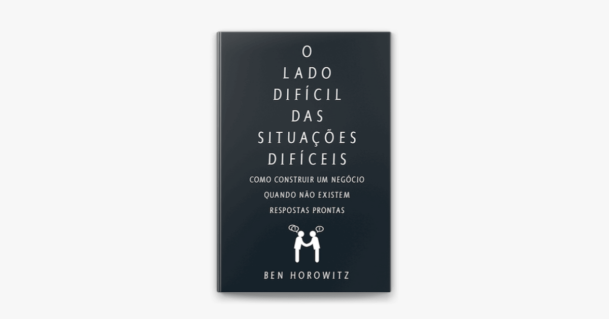 O Lado Difícil das Situações Difíceis: como resolver os problemas ...